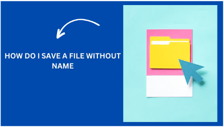 How Do I Save A File Without Name