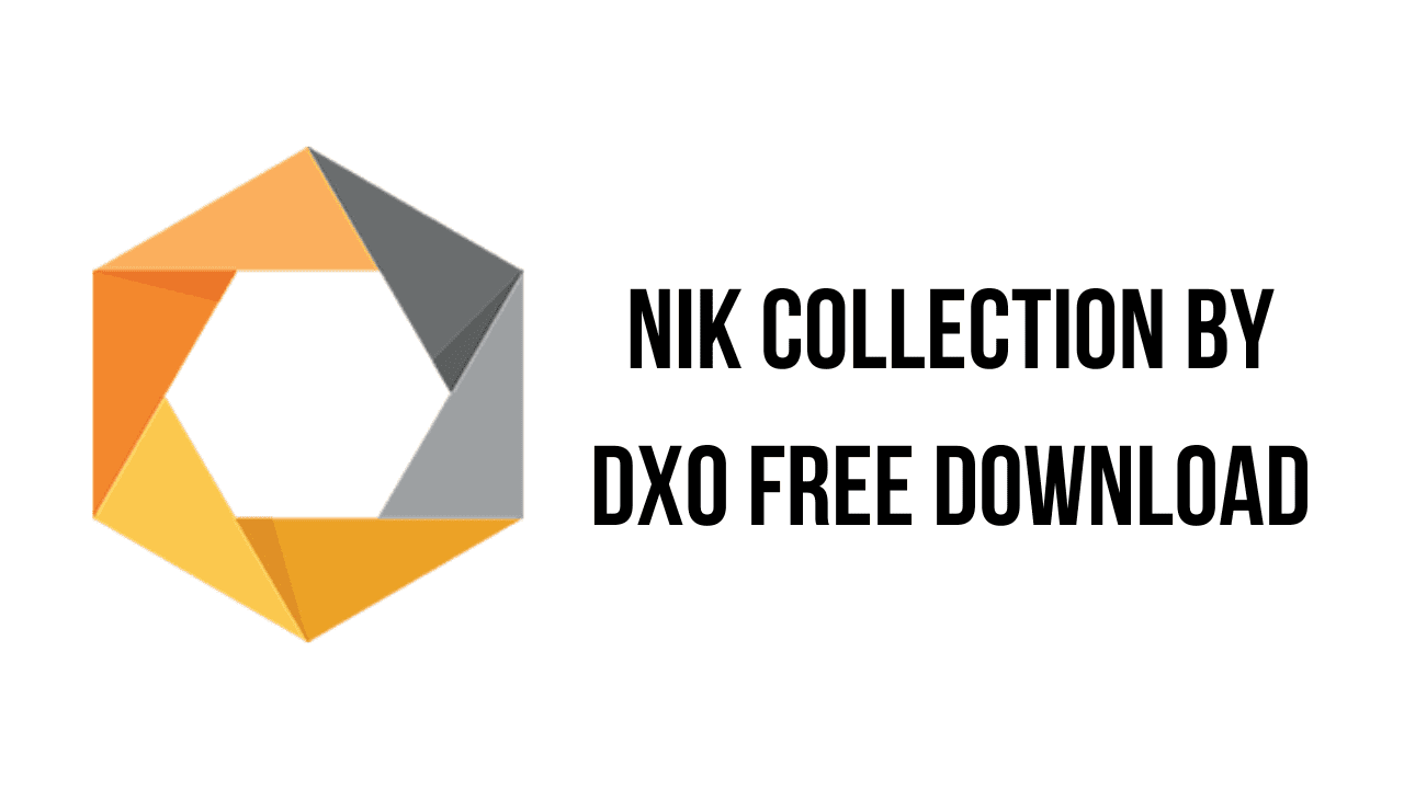 &Quot;Nik Collection By Dxo: Free Download Of The Cracked Version For Enhanced Photo Editing And Effects.&Quot;